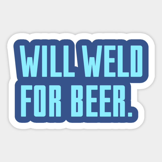 Will Weld For Beer Sticker by Riel
